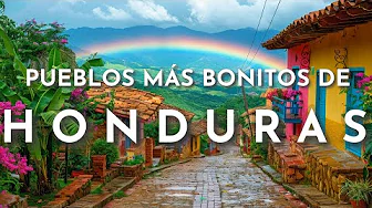 THE MOST BEAUTIFUL TOWNS IN HONDURAS
