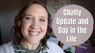 Chatty Life Update and Day In the Life || Homeschooling and Homemaking