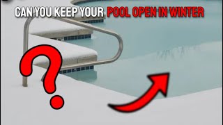 Can you keep your pool open during the winter months