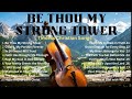 Be thou my strong tower, Timeless Hymns  | Classic Worship Songs for Prayer, Faith &amp; Peace.
