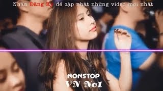 Nonstop 2019 hongkong 1 remix, vinahouse 2018 cuốn vcl