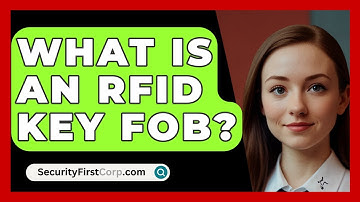 What Is An RFID Key Fob? - SecurityFirstCorp.com