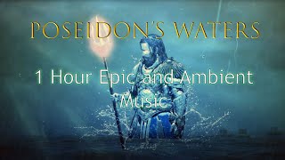 1 Hour Epic and Ambient Music - Poseidon&#39;s Waters (Art and Music 909)