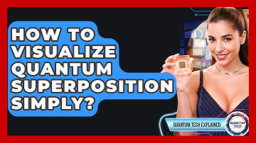 How To Visualize Quantum Superposition Simply? - Quantum Tech Explained