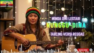 NUNGGU DINA|Winda Dwi Lestari - Reggae Cover | Viral TikTok 2025