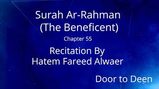 Surah Ar-Rahman (The Beneficent) Hatem Fareed Alwaer  Quran Recitation