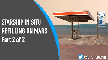 STARSHIP IN SITU REFILLING ON MARS - Part 2 of 2
