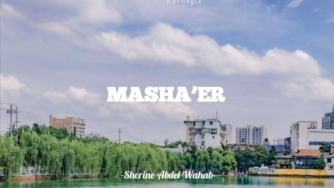 Masha’er by Sherine Abdel Wahab||lyrics arab + terjemah indonesia Masha’er by Sherine Abdel Wahab||lyrics arab + terjemah indonesia