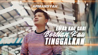Download Lagu Armansyah - Emas Kau Cari Berlian Kau Tinggalkan ( Official Music Video) MP3