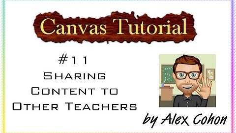 Canvas Tutorial 11   Sharing Content to Other Teachers