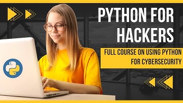 Python for Hackers: Full Course on Using Python for Cybersecurity