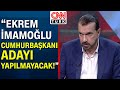 Hakan Bayrakçı: "CHP'nin adayı Kemal Kılıçdaroğlu'nu yerinden oynatamayacak birisi olacak!"