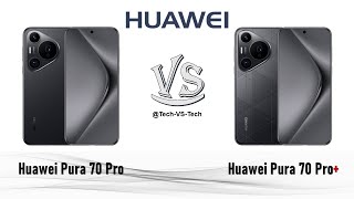 Huawei Pura 70 Pro VS Huawei Pura 70 Pro+