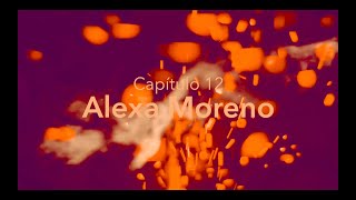 #Mismexicanas - Capítulo 12. Alexa Moreno