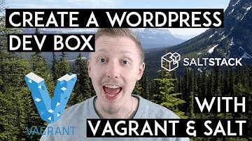 Create a local WordPress dev box in minutes with Vagrant and Salt