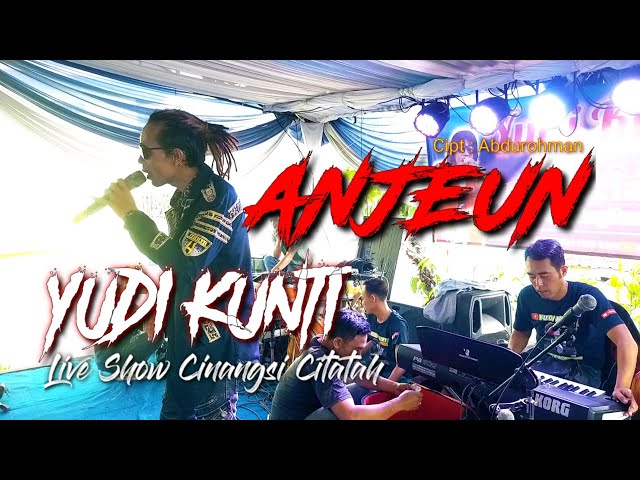 ANJEUN CIPT : ABDUROHMAN // YUDI KUNTI LIVE SHOW CINANGSI CITATAH class=