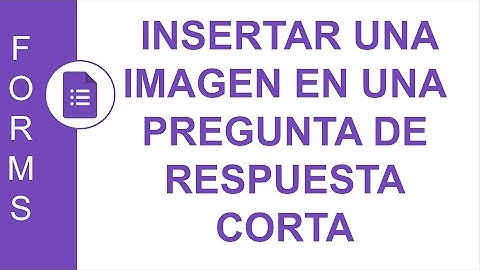 [GOOGLE FORMS] INSERTAR UNA IMAGEN EN UNA PREGUNTA DE RESPUESTA CORTA EN FORMULARIOS DE GOOGLE