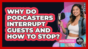 Why Do Podcasters Interrupt Guests And How To Stop? - Modern Podcaster Hub