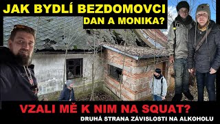 Jak bydlí bezdomovci Dan a Monika? Vzali mě k nim na squat? Druhá strana závislosti na alkoholu