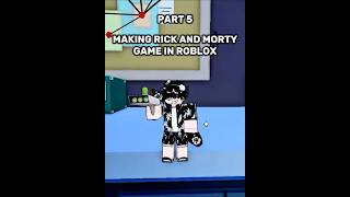 MAKING RICK AND MORTY GAME IN ROBLOX | rickandmorty #rickprime #roblox #robloxdev #shorts