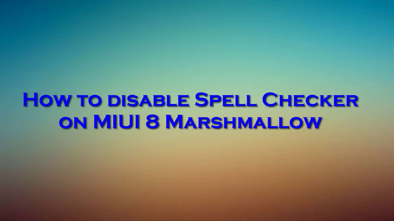 How To Disable Spell Checker On MIUI 8 Marshmallow YouTube