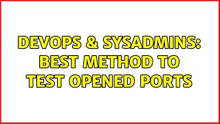 Famous DevOps & SysAdmins: Best Method to test Opened Ports (4 Solutions!!) Net Worth