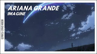 Ariana Grande - Imagine (Lyrics\/Lyric Video)