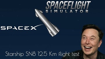 Starship SN8 12.5km flight test | Spaceflight Simulator 1.5