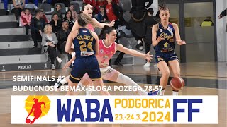 2024 WABA Final-Four: Semifinals #2 Buducnost Bemax-Sloga Pozega 78-57 (23/03)