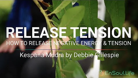 How to release negative energy and tension Kespana...