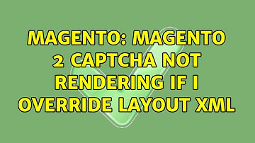 Magento: magento 2 captcha not rendering if I override layout xml (2 Solutions!!)