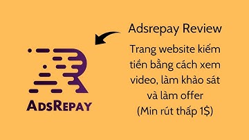 Adsrepay Review - Trang website kiếm tiền bằng cách xem video, làm khảo sát và làm offer