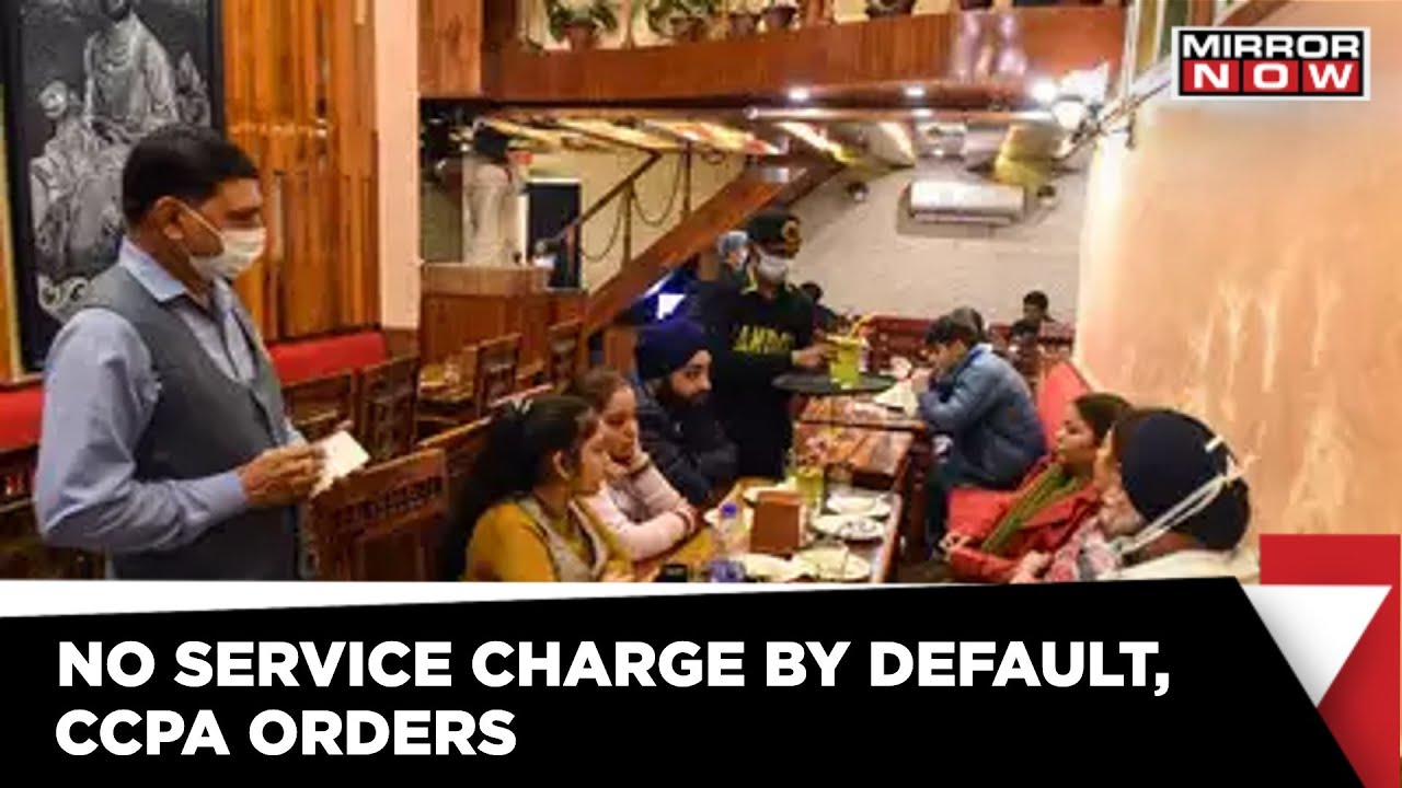 Restaurants can’t force service charge on Consumers | CCPA Order | Latest News | Mirror Now