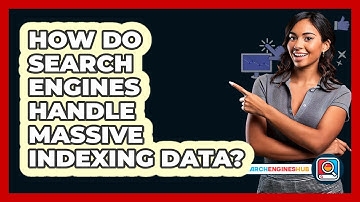 How Do Search Engines Handle Massive Indexing Data? - SearchEnginesHub.com