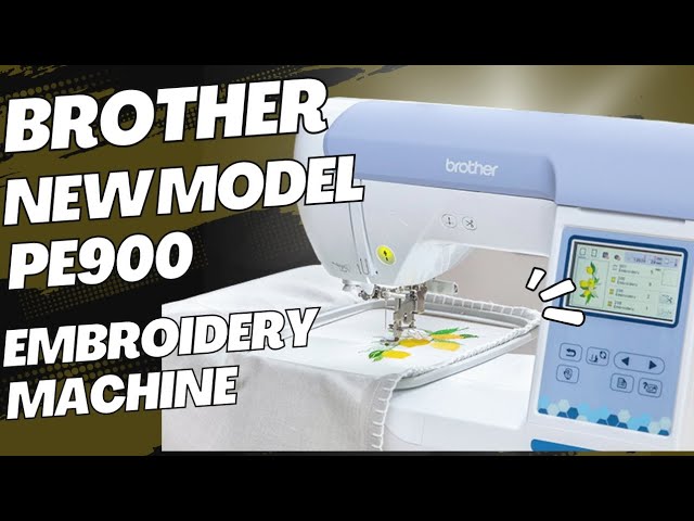 Brother PE900 Embroidery Machine