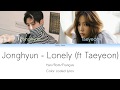 Jonghyun - Lonely (ft. Taeyeon) [Color Coded] (Han/Rom/Français)