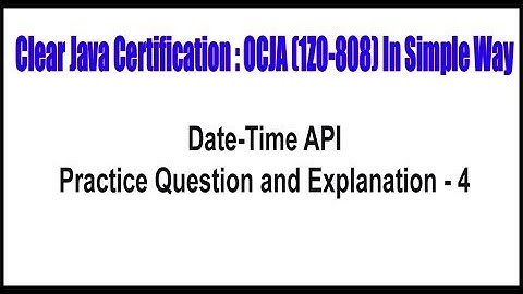 Java Certification || Date Time API || Practice Question and Explanation - 4 || by Durga sir