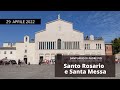 🔴 Santo Rosario e Santa Messa - 29 aprile 2022 (fr. Rinaldo Totaro)