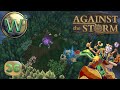 Against the storm  10 release  5 more minutes  lets play  episode 36