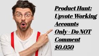 How to Complete Task Product Hunt: Upvote (Working Account Only - Do NOT )Comment$0.050 in sproutgig