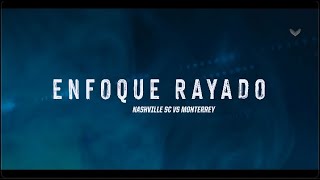 #EnfoqueRayado - Nashville SC vs Monterrey Semifinal Leagues Cup