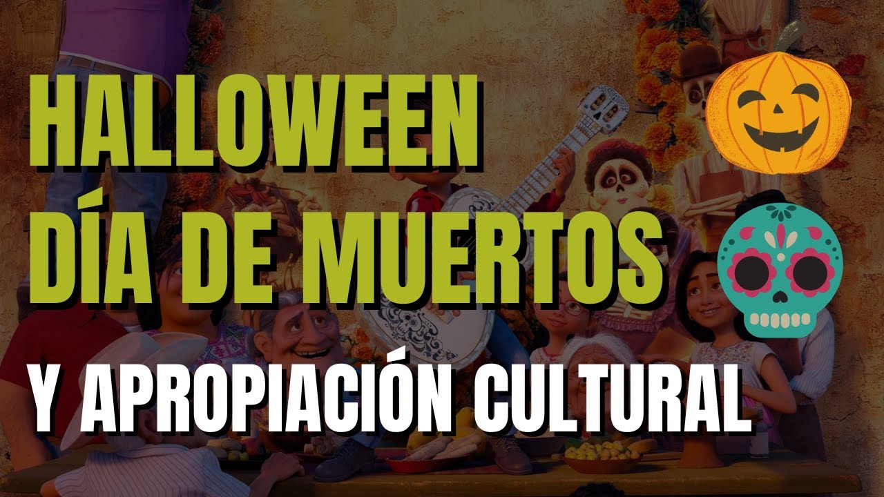 Halloween, Día De Muertos y Apropiación Cultural (Debate)
