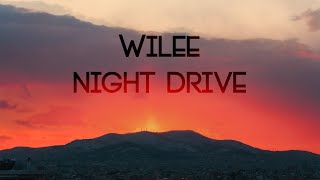 Wilee - Night Drive [ 3O min]