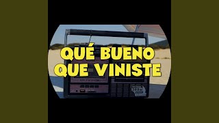 Que bueno que viniste