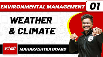 ENVIRONMENTAL MANAGEMENT 01 | Weather & Climate | Biology | Class 9th/Maharashtra Board