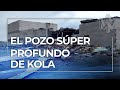 El Pozo Superprofundo de Kola: El agujero más hondo jamás realizado en la Tierra