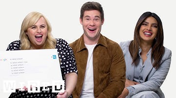 Priyanka Chopra, Rebel Wilson & Adam Devine Answer the Web