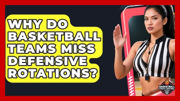 Why Do Basketball Teams Miss Defensive Rotations? - Basketball Stats Central