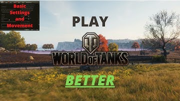 Learn to play World of Tanks BETTER! - Tank Academy: Basic Movement and Settings