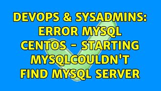 DevOps & SysAdmins: Error MySQL CentOS - Starting MySQLCouldn't find MySQL server (2 Solutions!!) Profile